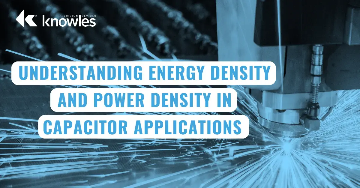 Understanding Energy Density and Power Density in Capacitor Applications